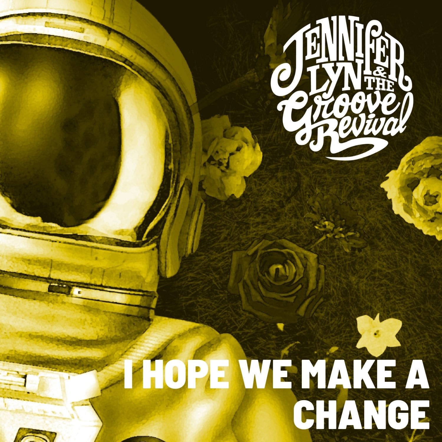 Listen to I Hope We Make A Change by Jennifer Lyn & The Groove Revival